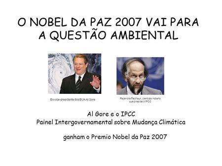 O NOBEL DA PAZ 2007 VAI PARA A QUESTÃO AMBIENTAL