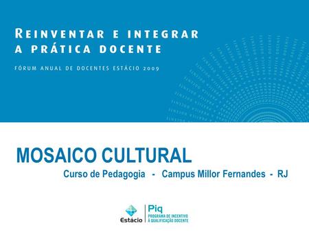 MOSAICO CULTURAL Curso de Pedagogia - Campus Millor Fernandes - RJ