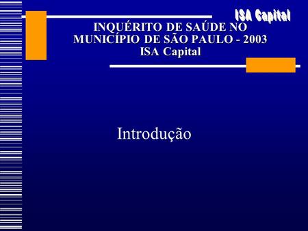 INQUÉRITO DE SAÚDE NO MUNICÍPIO DE SÃO PAULO ISA Capital