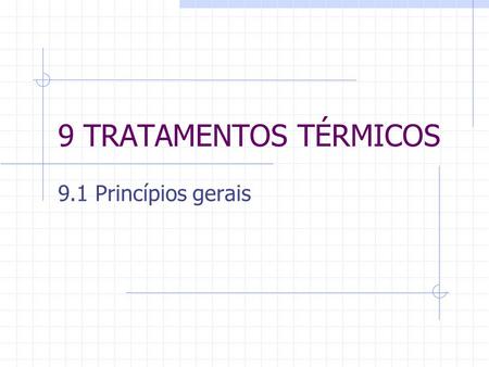 9 TRATAMENTOS TÉRMICOS 9.1 Princípios gerais.