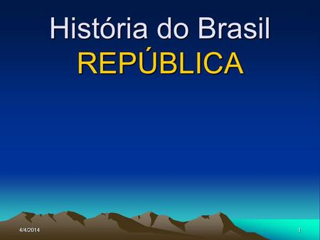 História do Brasil REPÚBLICA