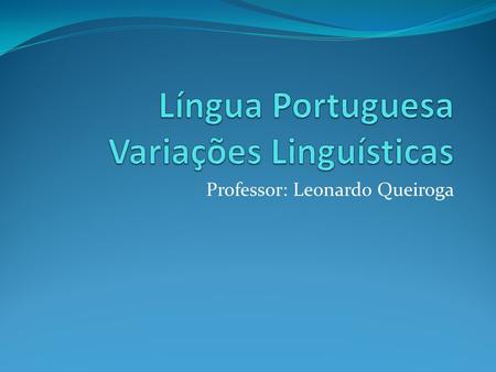 Língua Portuguesa Variações Linguísticas
