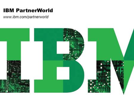 IBM PartnerWorld www.ibm.com/partnerworld O IBM PartnerWorld, é um programa global projetado para ajudar nossos Parceiros de Negócios a aumentar a demanda,