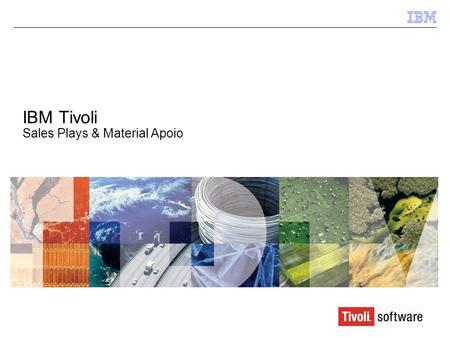 IBM Tivoli Sales Plays & Material Apoio