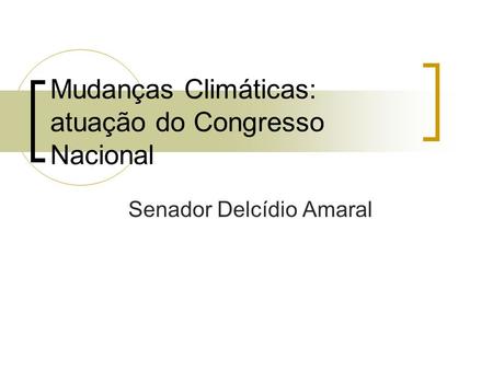 Mudanças Climáticas: atuação do Congresso Nacional
