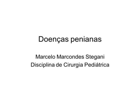 Marcelo Marcondes Stegani Disciplina de Cirurgia Pediátrica