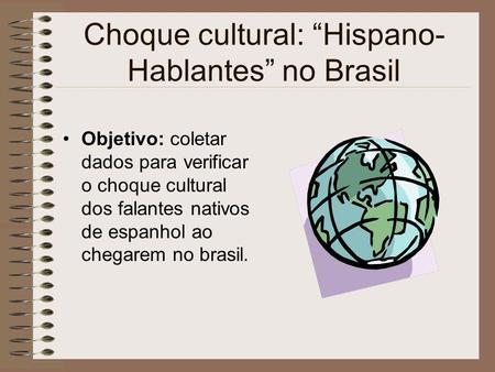 Choque cultural: “Hispano-Hablantes” no Brasil