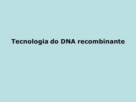 Tecnologia do DNA recombinante