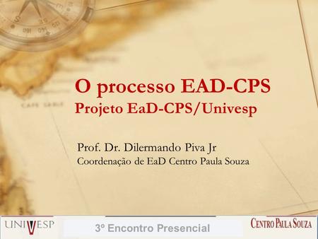 O processo EAD-CPS Projeto EaD-CPS/Univesp