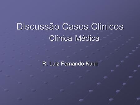 Discussão Casos Clinicos Clínica Médica