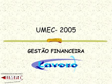 UMEC- 2005 GESTÃO FINANCEIRA. CLASSIFICAÇÃO DAS DESPESAS.