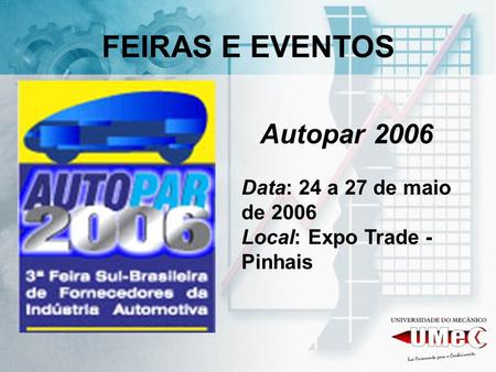 FEIRAS E EVENTOS Autopar 2006 Data: 24 a 27 de maio de 2006