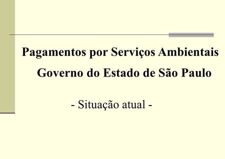 Pagamentos por Serviços Ambientais Governo do Estado de São Paulo