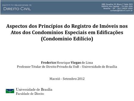 Aspectos dos Princípios do Registro de Imóveis nos Atos dos Condomínios Especiais em Edificações (Condomínio Edilício)   Frederico Henrique Viegas de Lima.