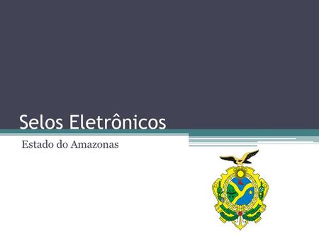 Selos Eletrônicos Estado do Amazonas.