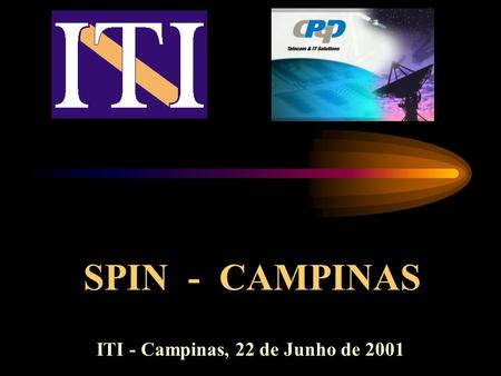 SPIN - CAMPINAS ITI - Campinas, 22 de Junho de 2001.