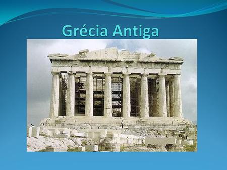 Grécia Antiga.