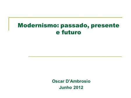 Modernismo: passado, presente e futuro