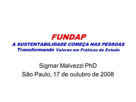 Sigmar Malvezzi PhD São Paulo, 17 de outubro de 2008