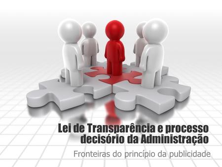 Lei de Transparência e processo decisório da Administração