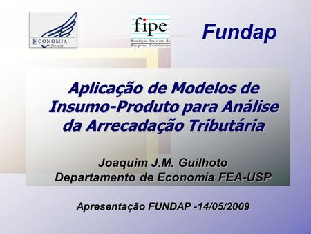 Departamento de Economia FEA-USP Apresentação FUNDAP -14/05/2009