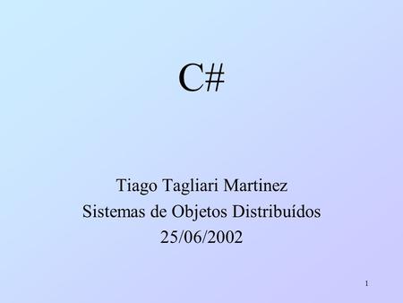Tiago Tagliari Martinez Sistemas de Objetos Distribuídos 25/06/2002