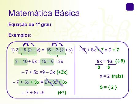 Matemática Básica Equação do 1º grau Exemplos: