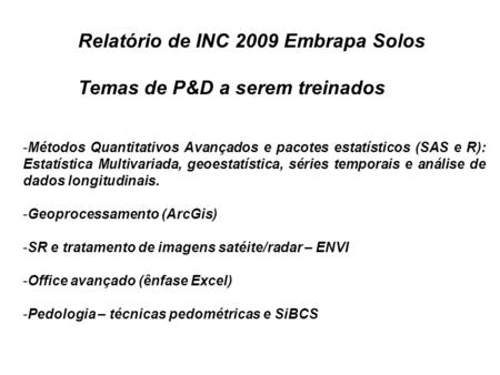 Relatório de INC 2009 Embrapa Solos Temas de P&D a serem treinados