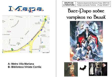 Mapa A- Metro Vila Mariana B- Biblioteca Viriato Corrêa