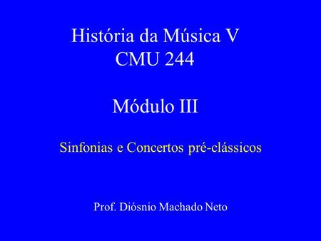 História da Música V CMU 244 Módulo III