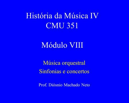 História da Música IV CMU 351 Módulo VIII