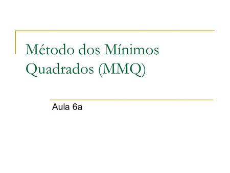 Método dos Mínimos Quadrados (MMQ)