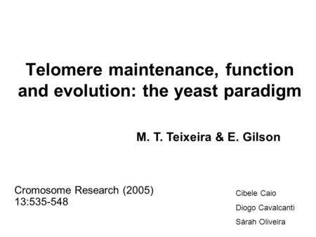 Telomere maintenance, function and evolution: the yeast paradigm
