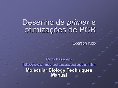Desenho de primer e otimizações de PCR Éderson Kido