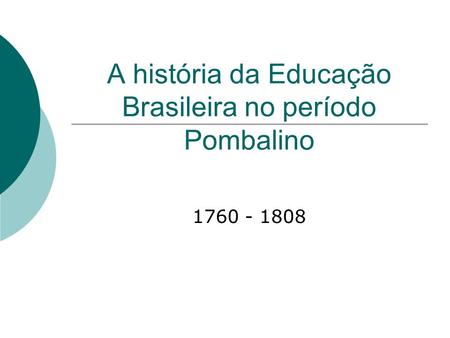 A história da Educação Brasileira no período Pombalino