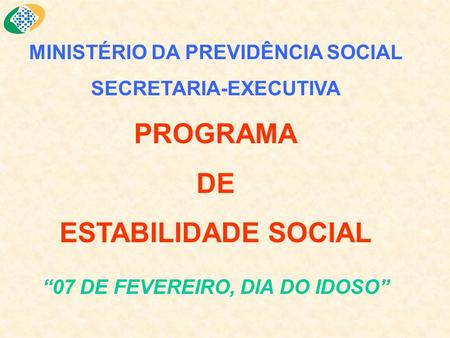 PROGRAMA DE ESTABILIDADE SOCIAL MINISTÉRIO DA PREVIDÊNCIA SOCIAL