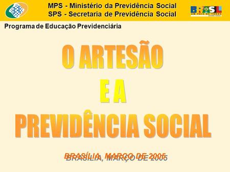 O ARTESÃO E A PREVIDÊNCIA SOCIAL BRASÍLIA, MARÇO DE 2005