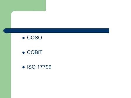 COSO COBIT ISO 17799.