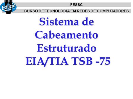 Sistema de Cabeamento Estruturado EIA/TIA TSB -75