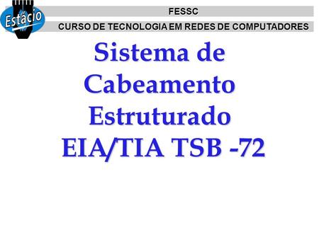 Sistema de Cabeamento Estruturado EIA/TIA TSB -72