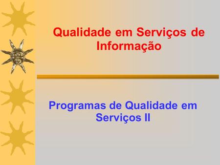 Qualidade em Serviços de Informação Programas de Qualidade em Serviços II.