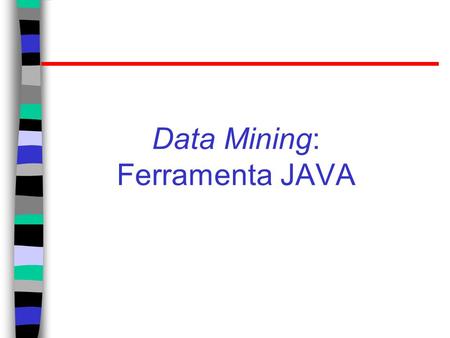 Data Mining: Ferramenta JAVA