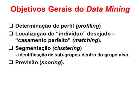 Objetivos Gerais do Data Mining