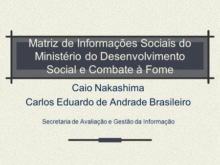 Caio Nakashima Carlos Eduardo de Andrade Brasileiro