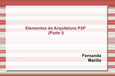 Elementos da Arquitetura P2P