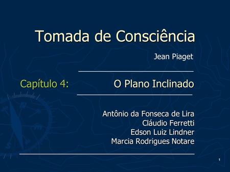 Tomada de Consciência Capítulo 4: O Plano Inclinado Jean Piaget