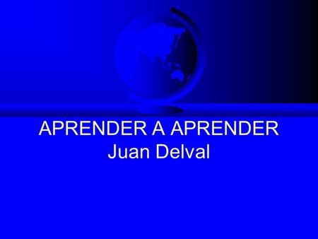 APRENDER A APRENDER Juan Delval