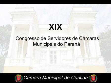 XIX Congresso de Servidores de Câmaras Municipais do Paraná