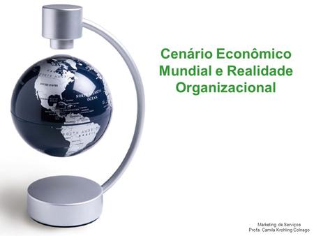 Cenário Econômico Mundial e Realidade Organizacional