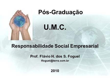 Responsabilidade Social Empresarial Prof. Flávio H. dos S. Foguel